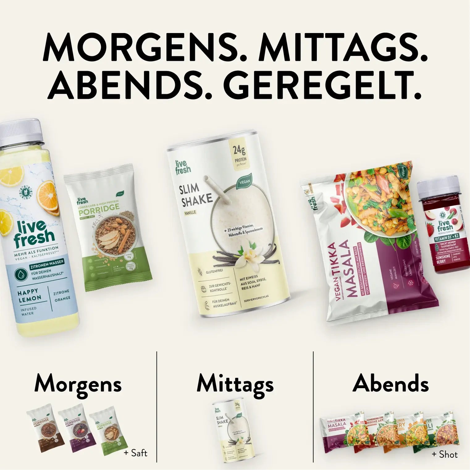 LiveFresh zeigt eine Tagesstruktur für gesunde Ernährung mit dem Slogan „Morgens. Mittags. Abends. Geregelt.“ Morgens gibt es Saft und Porridge, mittags einen veganen Vanille-Slim-Shake und abends eine fertige Bowl wie „Vegan Tikka Masala“ mit einem Shot. Die Produkte unterstützen eine einfache, ausgewogene Ernährung.