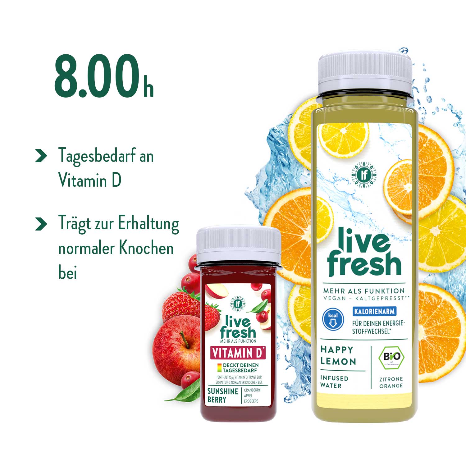 Morgenempfehlung für 8:00 Uhr mit zwei „Live Fresh“-Produkten. Der „Vitamin D Sunshine Berry“-Shot deckt den Tagesbedarf an Vitamin D und trägt zur Erhaltung normaler Knochen bei. Zudem wird das „Happy Lemon“-Infused Water vorgestellt, das kalorienarm ist und den Energie-Stoffwechsel unterstützt. Beide Produkte werden mit frischen Zutaten wie Zitronen, Orangen und Beeren visualisiert, was ihre Frische und natürliche Zusammensetzung unterstreicht.